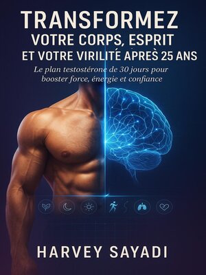 cover image of Transformez Votre Corps, Votre Esprit et Votre Virilité Après 25 Ans